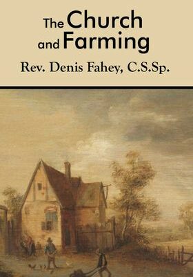 The Church and Farming by Fr. Dennis Fahey