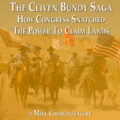 The Cliven Bundy Saga: How Congress Snatched The Power To Claim Lands
