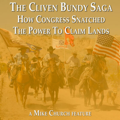 The Cliven Bundy Saga: How Congress Snatched The Power To Claim Lands